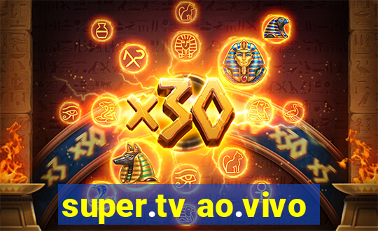 super.tv ao.vivo