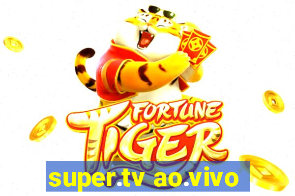 super.tv ao.vivo