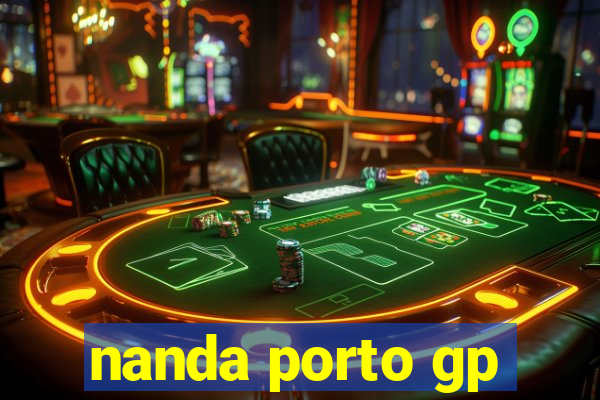 nanda porto gp