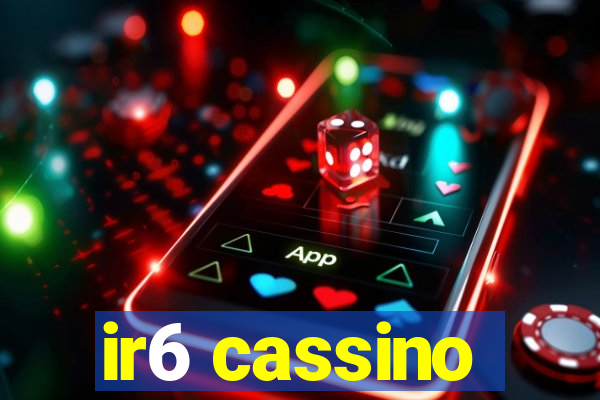 ir6 cassino