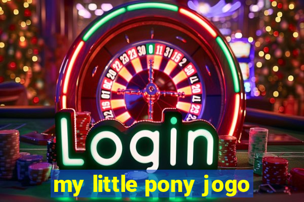 my little pony jogo