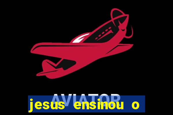 jesus ensinou o segredo da prosperidade