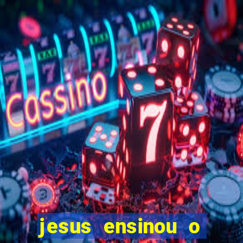 jesus ensinou o segredo da prosperidade