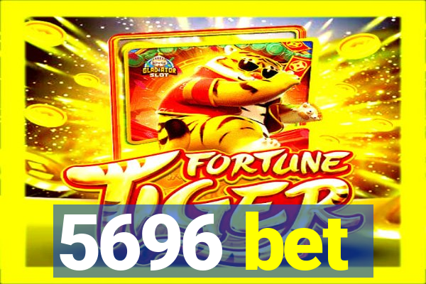 5696 bet