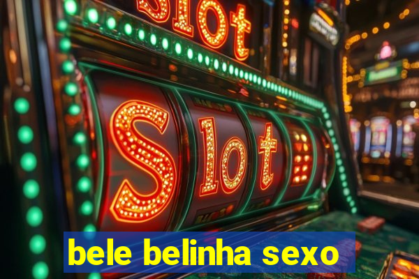 bele belinha sexo