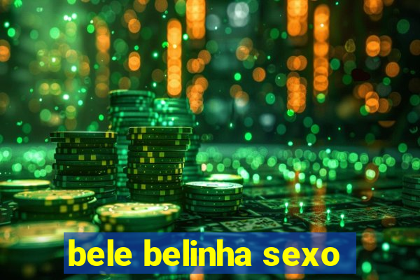 bele belinha sexo