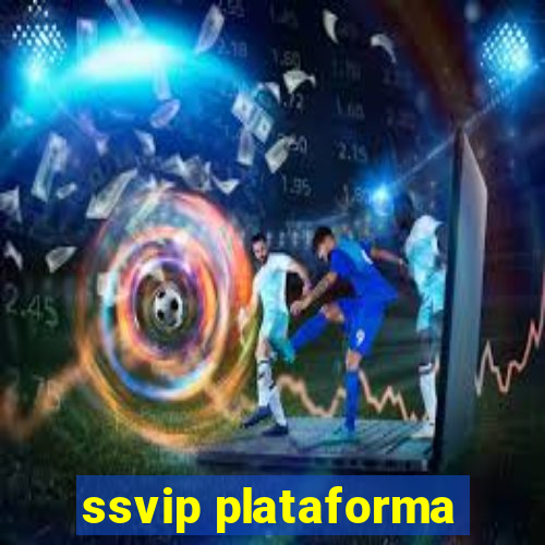 ssvip plataforma