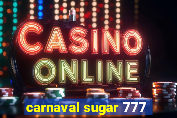 carnaval sugar 777