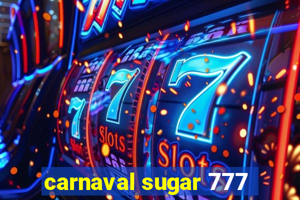 carnaval sugar 777