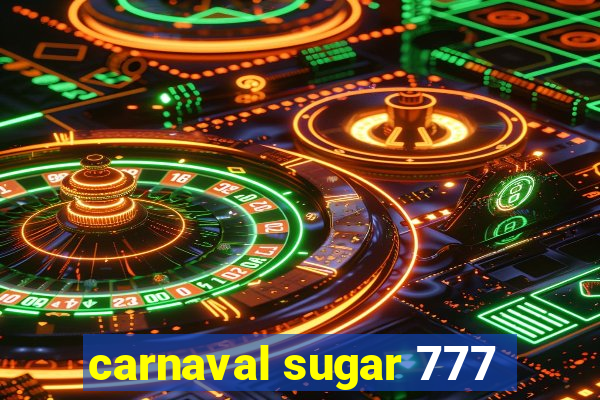 carnaval sugar 777