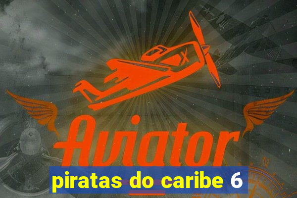 piratas do caribe 6