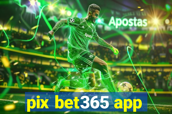 pix bet365 app