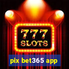 pix bet365 app