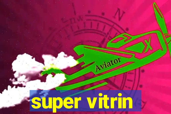 super vitrin