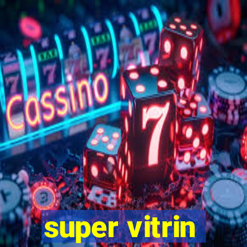 super vitrin