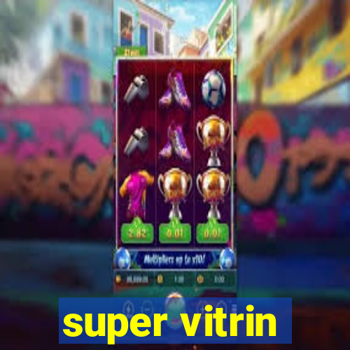 super vitrin