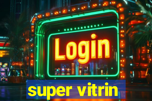 super vitrin