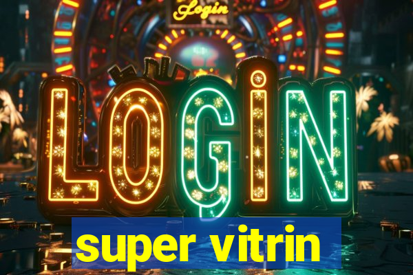 super vitrin