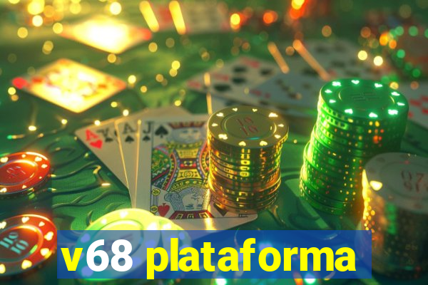 v68 plataforma