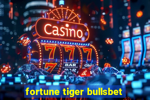 fortune tiger bullsbet