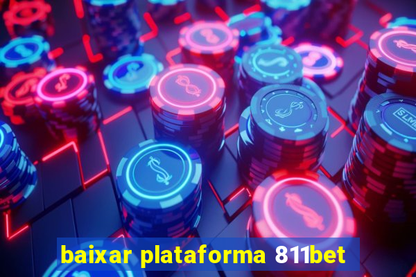 baixar plataforma 811bet