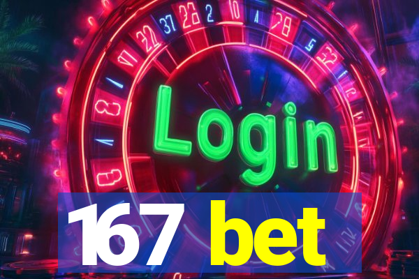 167 bet