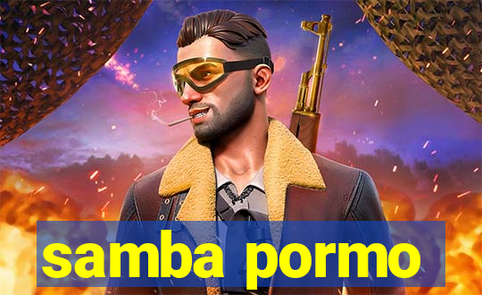 samba pormo