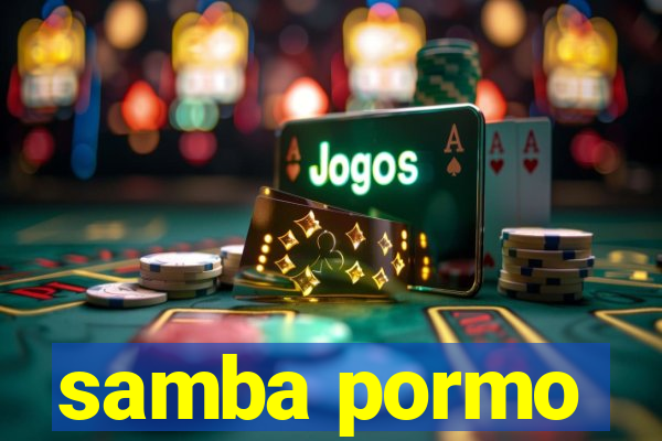 samba pormo