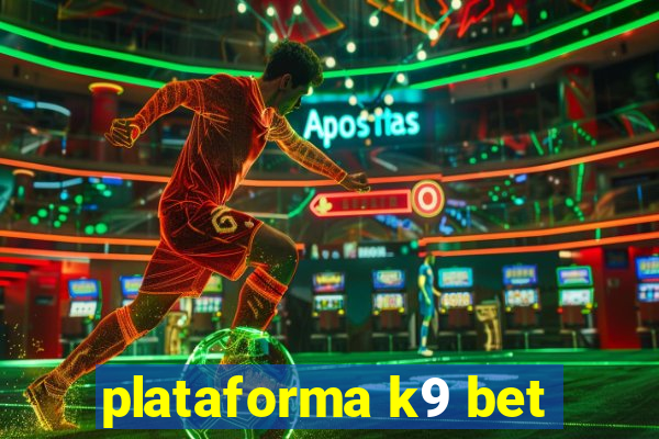 plataforma k9 bet