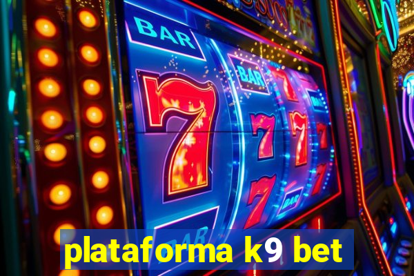 plataforma k9 bet