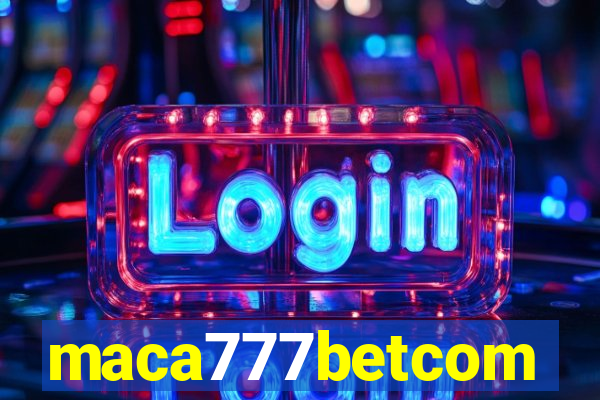 maca777betcom