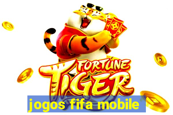 jogos fifa mobile