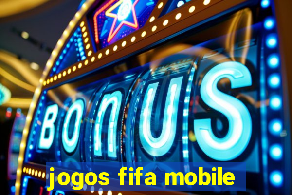 jogos fifa mobile