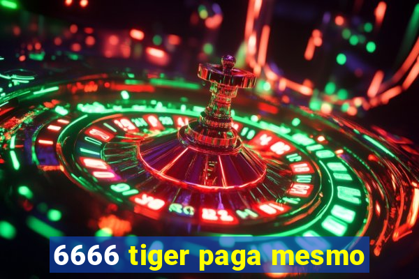 6666 tiger paga mesmo