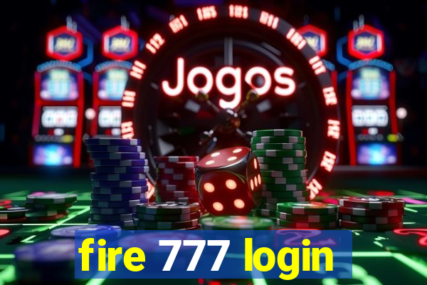 fire 777 login