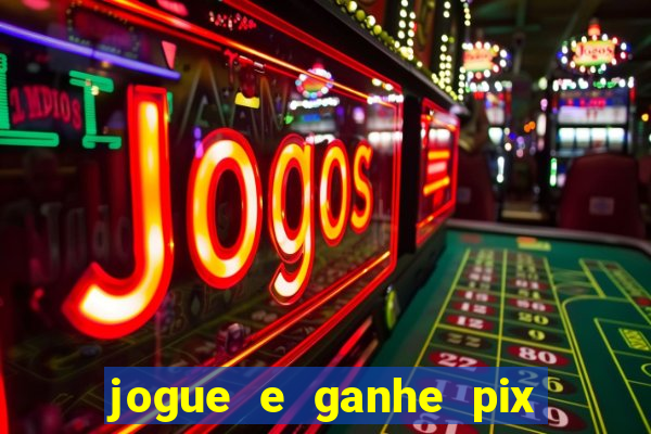 jogue e ganhe pix na hora