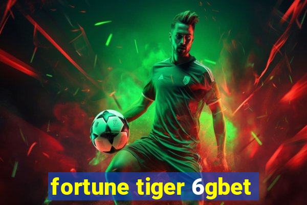 fortune tiger 6gbet