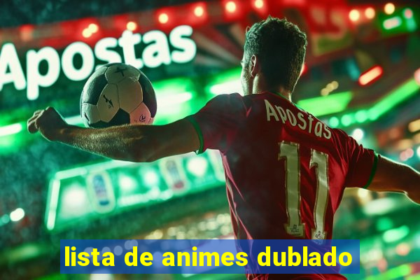 lista de animes dublado