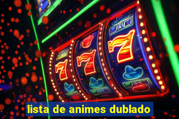 lista de animes dublado