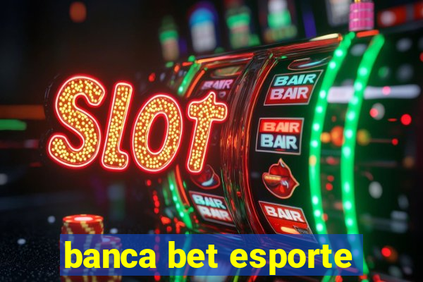 banca bet esporte