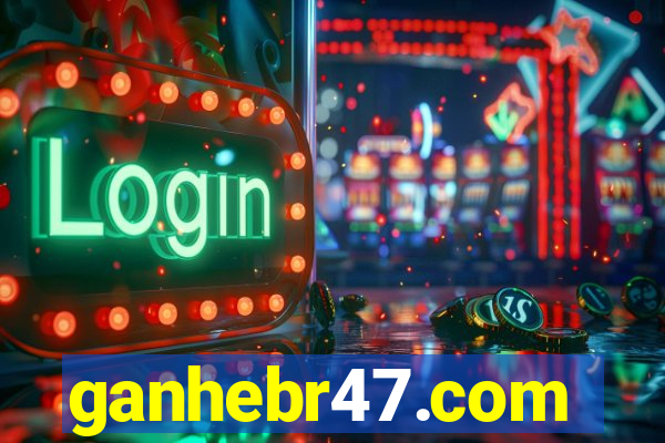 ganhebr47.com