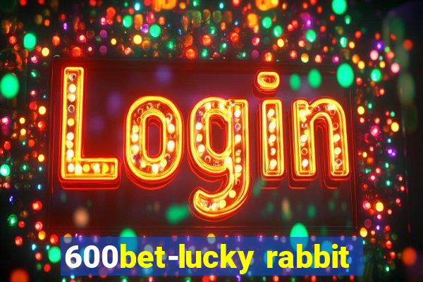 600bet-lucky rabbit