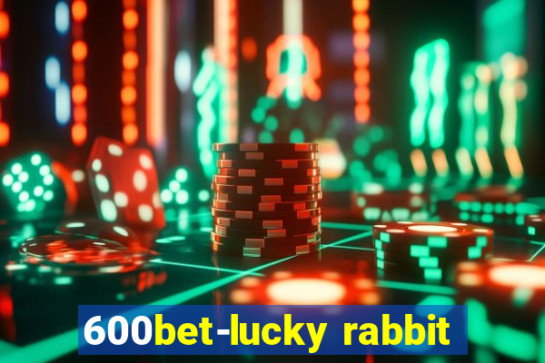 600bet-lucky rabbit