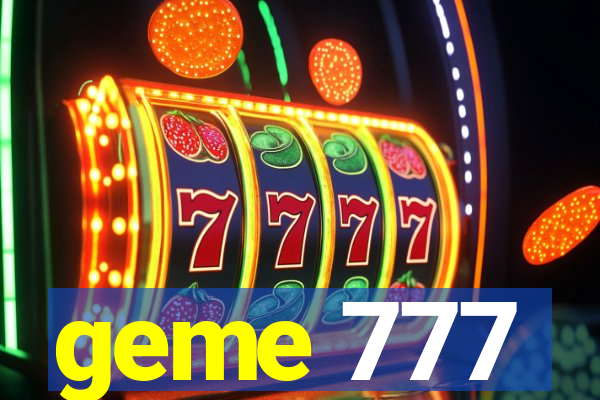 geme 777