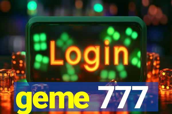 geme 777