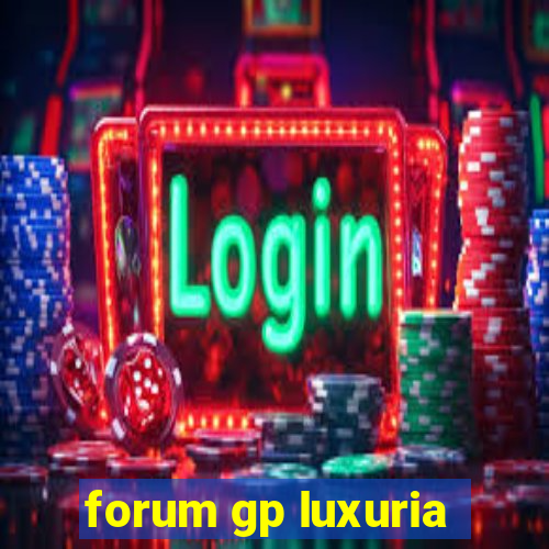 forum gp luxuria