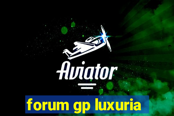 forum gp luxuria