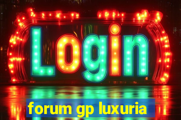 forum gp luxuria