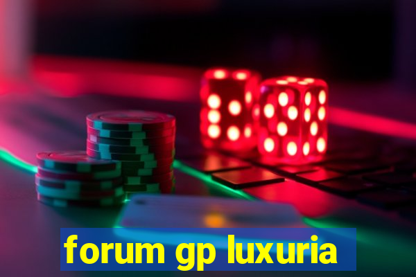 forum gp luxuria