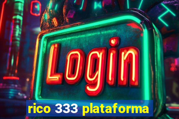 rico 333 plataforma